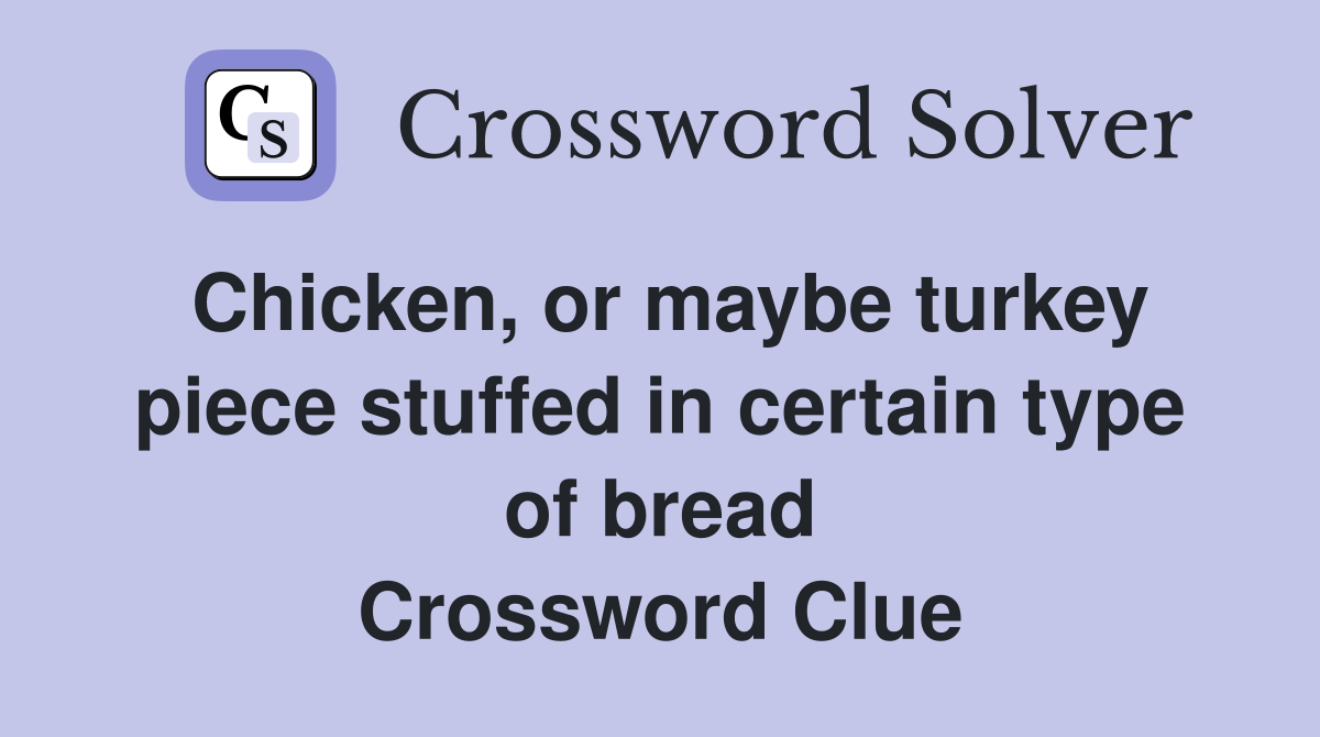 Chicken, or maybe turkey piece stuffed in certain type of bread
